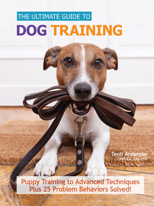 Title details for The Ultimate Guide to Dog Training by Teoti  Anderson - Wait list